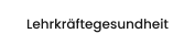 Lehrkräftegesundheit