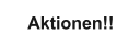 Aktionen!!